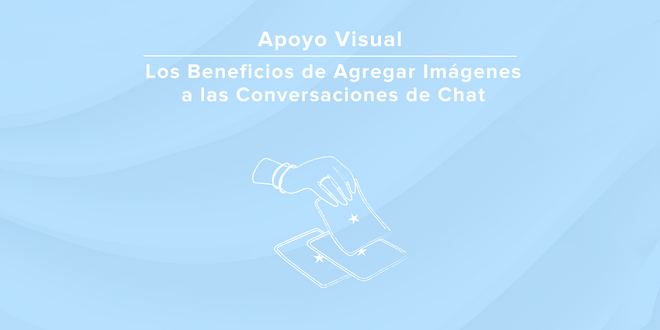 Apoyo Visual: Los Beneficios de Agregar Imágenes a las Conversaciones de Chat
