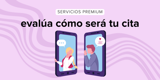Evalúa cómo será tu cita | Servicios Premium