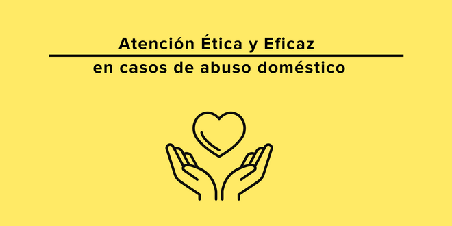 Atención Ética y Eficaz en casos de abuso doméstico